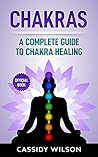 Chakras: A Complete Guide to Chakra Healing