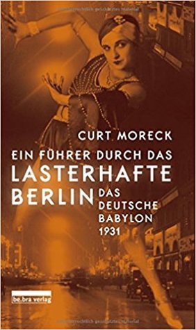 Ein Führer durch das lasterhafte Berlin: Das deutsche Babylon 1931 (Hardcover)