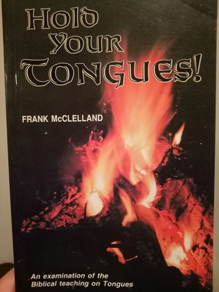 Hold Your Tongues! An examination of the biblical teaching on tongues