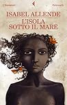 L'isola sotto il mare by Isabel Allende