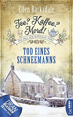 Tee? Kaffee? Mord! Tod eines Schneemanns (Nathalie Ames ermittelt #6)