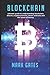 Blockchain: Ultimate guide to understanding blockchain, bitcoin, cryptocurrencies, smart contracts and the future of money. (Ultimate Cryptocurrency)