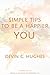 Simple Tips to Be a Happier YOU by Devin C. Hughes Simple Tips to Be a Happier YOU by Devin C. Hughes