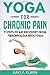 Yoga for Chronic Pain: 7 steps to aid recovery from fibromyalgia with yoga (Yoga for Chronic Illness)