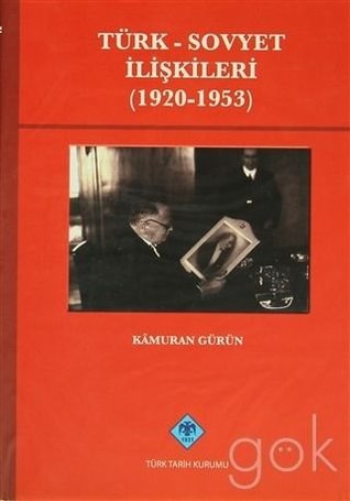 Türk-Sovyet ilişkileri, 1920-1953 (Türk Tarih Kurumu yayınları. XVI. dizi) (Turkish Edition)