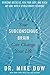 Your Subconscious Brain Can Change Your Life: Overcome Obstacles, Heal Your Body, and Reach Any Goal with a Revolutionary Technique