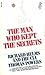 The Man Who Kept The Secrets: Richard Helms And The CIA