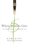 When Women Give: The Adventure of a Generous Life When Women Give: The Adventure of a Generous Life