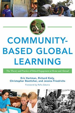Community-Based Global Learning: The Theory and Practice of Ethical Engagement at Home and Abroad (Kindle Edition)