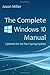The Complete Windows 10 Manual: Updated for the new Spring Update