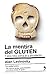 La mentira del GLUTEN: y otros mitos acerca de la alimentación