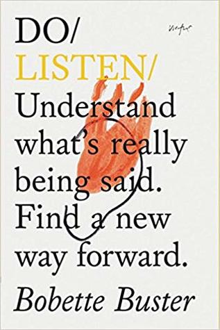 Do Listen: Understand what's really being said. Find a new way forward. (Listening Book, Mindfulness Books, Self Growth Books) (Do Books)