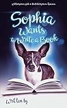 Sophia Wants to Write a Book Sophia Wants to Write a Book