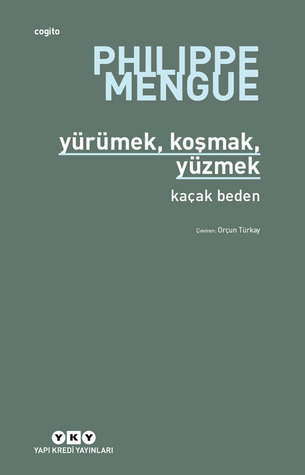 Yürümek, Koşmak,Yüzmek - Kaçak Beden (Paperback)