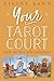 Your Tarot Court: Read Any Deck with Confidence