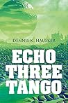 Echo Three Tango by Dennis K.  Hausker