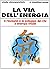 La via dell'energia: il ris...