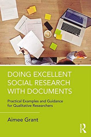 Doing Excellent Social Research with Documents: Practical Examples and Guidance for Qualitative Researchers (Kindle Edition)
