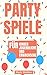 PARTY SPIELE: Über 30 Party...