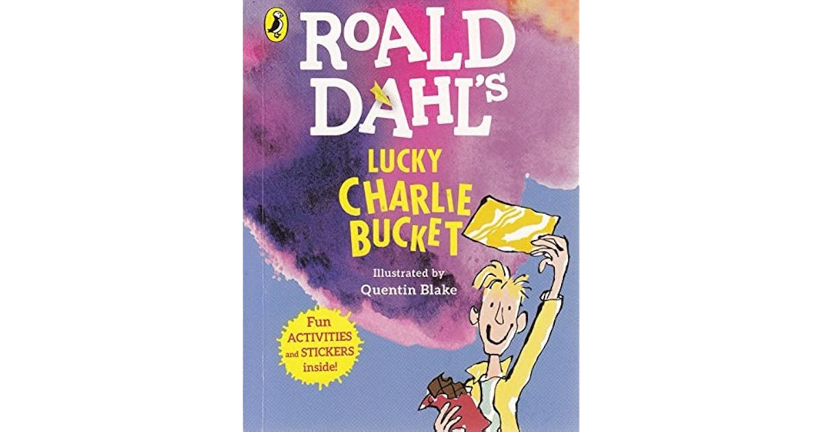 Roald Dahl's Lucky Charlie Bucket by Roald Dahl