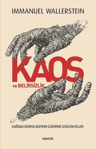 Kaos ve Belirsizlik: Çağdaş Dünya Sistemi Üzerine Düşünceler (Paperback)