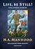 Life, Be Still! by H.A. Manhood