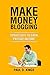 Make Money Blogging: Strate...
