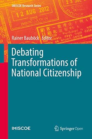 Debating Transformations of National Citizenship (IMISCOE Research Series)
