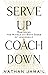 Serve Up, Coach Down: Maste...