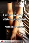 Il silenzio di un cuore graffiato by Arianna Di Giorgio