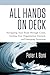 All Hands On Deck: Navigating Your Team Through Crises, Getting Your Organization Unstuck, and Emerging Victorious
