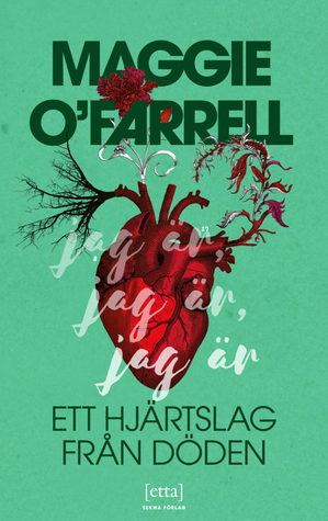 Jag är, jag är, jag är: Ett hjärtslag från döden