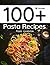 Pasta Recipes: 100+