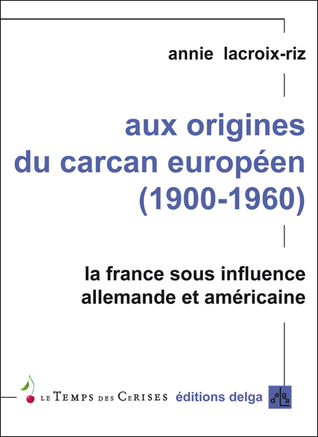 Aux origines du carcan européen (1900-1960)