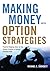 Making Money with Option Strategies: Powerful Hedging Ideas for the Serious Investor to Reduce Portfolio Risks