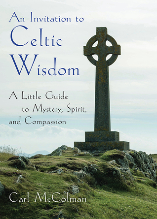 An Invitation to Celtic Wisdom: A Little Guide to Mystery, Spirit, and Compassion (Paperback)