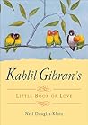 Kahlil Gibran's Little Book of Love by Kahlil Gibran