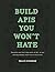 Build APIs You Won't Hate: Everyone and their dog wants an API, so you should probably learn how to build them.