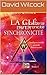 La Clé de la synchronicité by David Wilcock