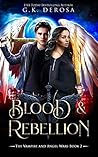 Blood & Rebellion by G.K. DeRosa