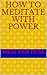 How To Meditate With Power