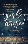 Girl, Arise! by Claire Swinarski