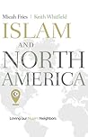 Islam and North America: Loving our Muslim Neighbors