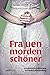 Frauen morden schöner