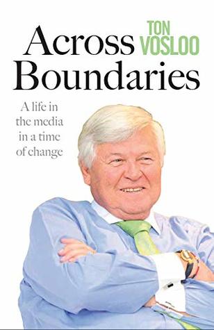 Across Boundaries: A life in the media in a time of change (Kindle Edition)