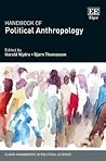 Handbook of Political Anthropology (Elgar Handbooks in Political Science) Handbook of Political Anthropology (Elgar Handbooks in Political Science)