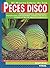 Peces disco