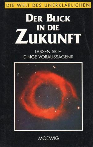 Der Blick in die Zukunft (Die Welt des Unerklärlichen)