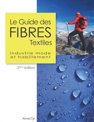 Le Guide des fibres textiles: Industrie mode et habillement, 2ème édition (French Edition)