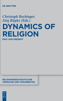 Dynamics of Religion: Past and Present. Proceedings of the XXI World Congress of the International Association for the History of Religions (Religionsgeschichtliche Versuche und Vorarbeiten, 67)